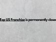 Top US Franchise is Permanently Closed
